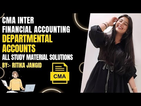 | CMA INTER | FINANCIAL ACCOUNTING | DEPARTMENTAL ACCOUNTS  | STUDY MATERIAL SOLUTION | DEC 23