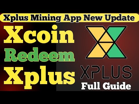 Xplus Mining App Xcoin Redeem to Xplus | Xcoin Convert To Xplus | Xplus Redeem |