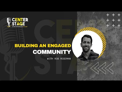 114 - Building an Engaged Community with Rob Roseman