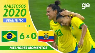 BRASIL 6 X 0 EQUADOR | MELHORES MOMENTOS | AMISTOSO FUTEBOL FEMININO | ge.globo