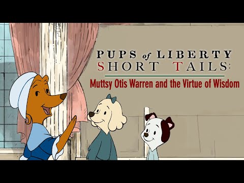 Pups of Liberty Short Tails: Muttsy Otis Warren and the Virtue of Wisdom