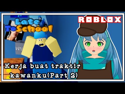 Kerja demi kawan Late To School || Roblox Indonesia