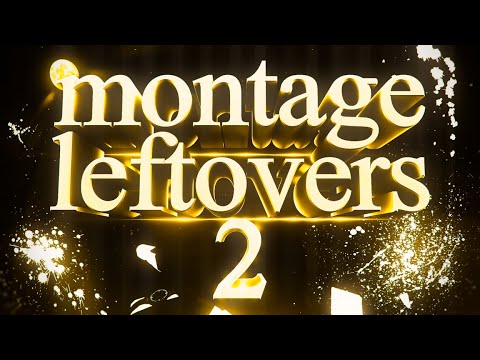 Montage Leftovers #2