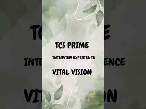 TCS Prime Interview Experience |  Vital Vision