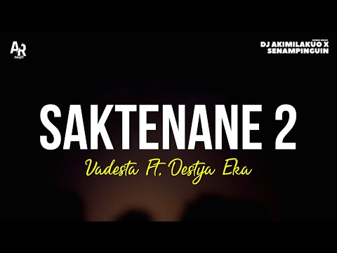 Saktenane 2 - Vadesta Ft. Destya Eka (LIRIK)