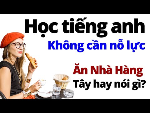 100 Câu Tiếng Anh Giao Tiếp Tại Nhà Hàng: Tình Huống Thực Tế Ai Cũng Cần!