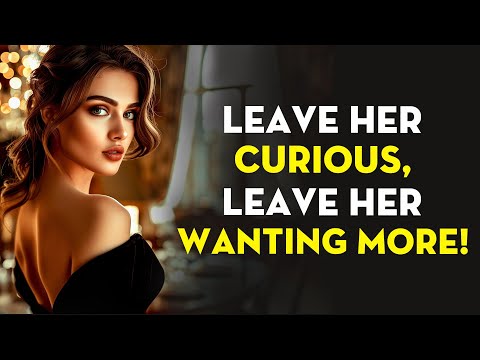 Leave Her Curious, Leave Her Wanting More | Stoicism - Stoic Legend