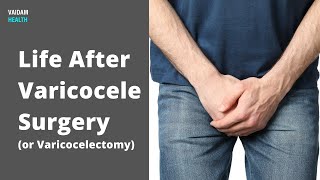 Life after Varicocele Surgery