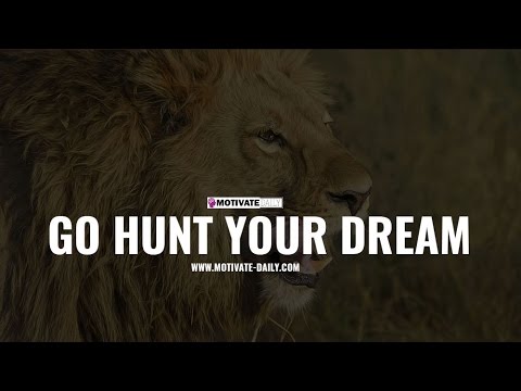 Go Hunt Your Dream | Motivational Speech | Motivate Daily