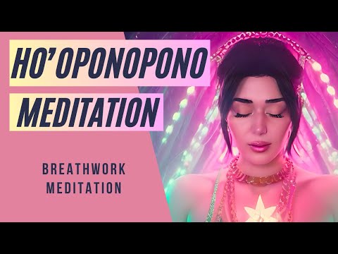 Ho'oponopono Mantra & Breathwork Meditation for Deep Healing, Self Love, & Radical Forgiveness