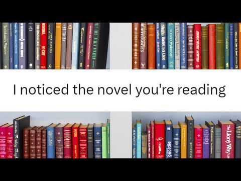 I noticed the novel you're reading