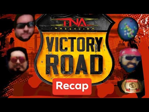 TNA WRESTLING VICTORY ROAD recap