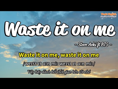 Học tiếng Anh qua bài hát - WASTE IT ON ME - (Lyrics+Kara+Vietsub) - Thaki English