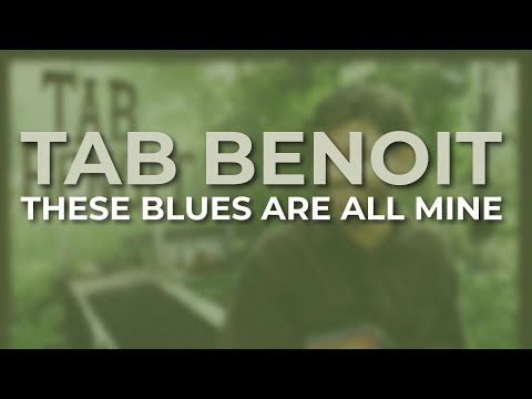 Tab Benoit - These Blues Are All Mine (Official Audio)