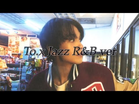 HAECHAN - To.x Jazz R&B Remix