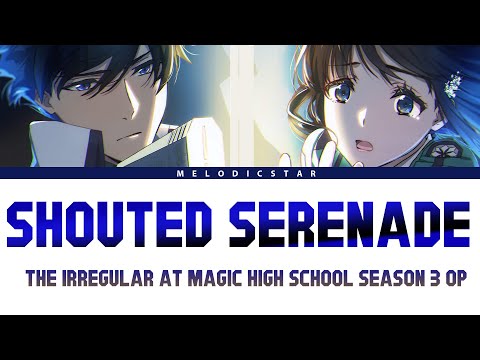 Mahouka Koukou no Rettousei Season 3 Opening Full『LiSA- Shouted Serenade』(Lyrics)