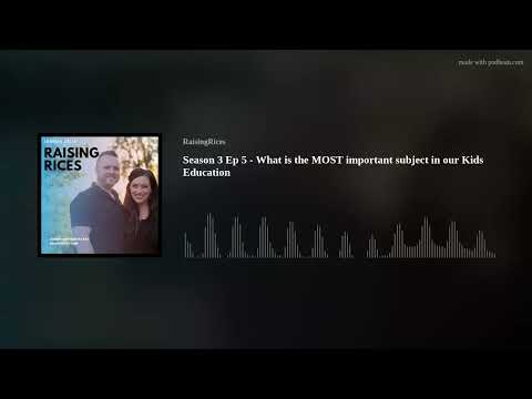 Season 3 Ep 5 - What is the MOST important subject in our Kids Education