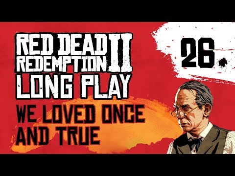 Ep 26 We Love Once and True – Red Dead Redemption 2 Long Play