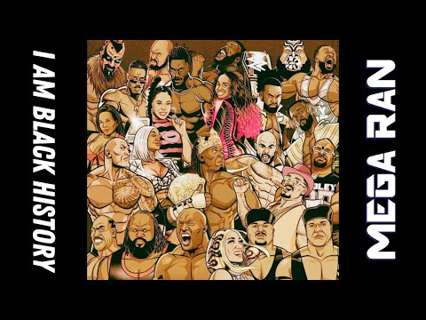 MEGA RAN - I AM BLACK HISTORY (PHILL HARMONIX REMIX) #BHM #wwe