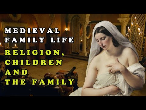 Medieval Family Life || Religion, Children and the Family