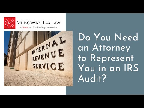 Do you need an attorney to represent you in an IRS audit 2024