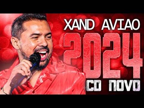 XAND AVIAO 2024 ( CD NOVO 2024 ) REPERTÓRIO NOVO - MÚSICAS NOVAS