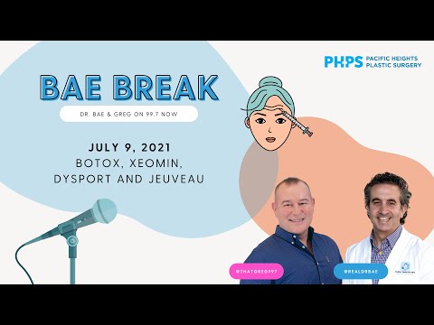 Bae Break with Greg: Botox, Xeomin, Dysport and Jeuveau | Pacific Heights Plastic Surgery – Dr Bae!