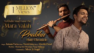 Tu Khub Mane Game Che Mara Valah Prabhu | Flute Chronicle | Jainam Varia