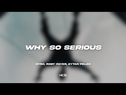 Sync, Roby Fayer, Eytan Peled - Why So Serious [NCS Lyrics]