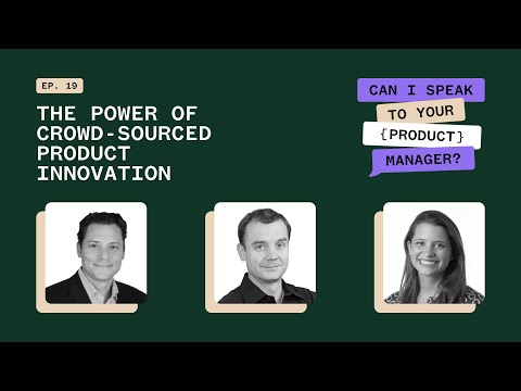 The Power of Crowd-Sourced Product Innovation - CISTYPM Ep 19