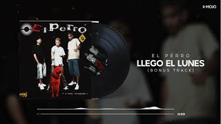 El Perro - Llego El Lunes (Bonus Track) (Cover Audio)