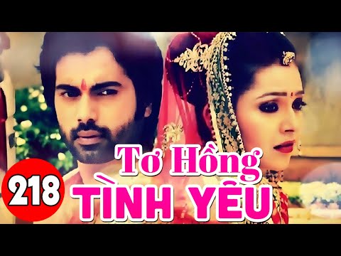 Tơ Hồng Tình Yêu - Tập 218  | Phim Bộ Truyền Hình Ấn Độ Mới Hay Nhất Lồng Tiếng