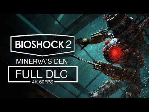 BioShock 2: Minerva's Den Full Game DLC Walkthrough - No Commentary (4K ULTRA 60 FPS)