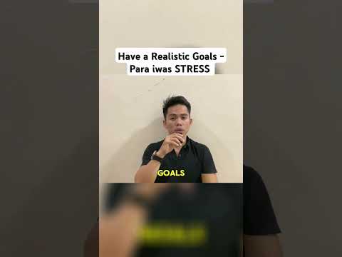 Have a Realistic Goals - Para iwas STRESS