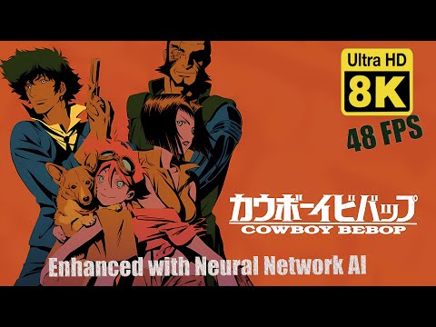 Cowboy Bebop  Trailer 8k 48 FPS (Remastered with Neural Network AI)