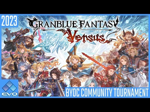 EVO 2023 BYOC | (GBFV) Granblue Fantasy Versus Full Tourney | Community Tournaments