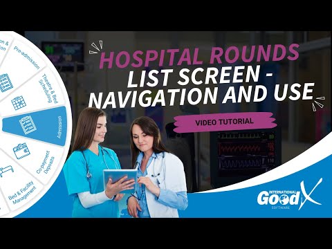 GoodX Web Tutorial - Hospital Rounds List Screen - Navigation and Use