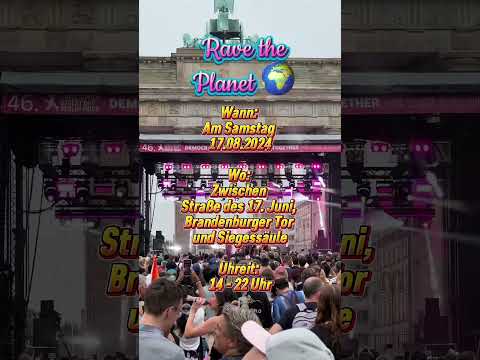 Rave the Planet, 17.08.2024, ab 14 Uhr. Wo: Brandenburger Tor