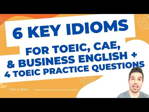 6 ENGLISH IDIOMS YOU NEED FOR TOEIC, CAE, & BUSINESS ENGLISH + 4 TOEIC PRACTICE QUESTIONS #passtoeic