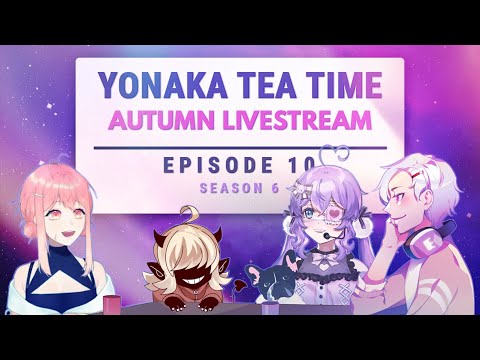 《 Yonaka Tea Time 》Autumn Livestream: Business as Usual! (S6 E10)