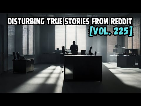 Terrifying Tales from the Dark Side of Reddit | Vol. 225