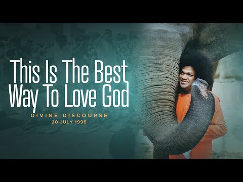 The Best Way To Worship God | Excerpt of Divine Discourse on 20 July 1996 | Sathya Sai Baba