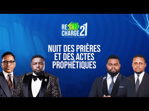 RECHARGE 21 / JOUR 12 /  NUIT DES PRIÈRES  ET  DES  ACTES  PROPHETIQUES