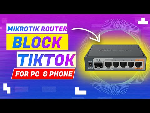 How To Block TikTok For All Devices in Mikrotik Router