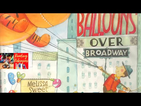 Balloons Over Broadway : The True Story of the Macy’s Parade by Melissa Sweet | Read Aloud