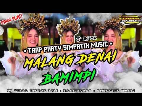 DJ MALANG DENAI BAMIMPI TERBARU || TRAP PARTY SIMPATIK MUSIC ~ FREE FLM❗|| FA MUSIC REMIX