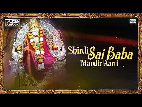 Sai Baba Aarti - Shirdi Sai Baba Mandir Kakad, Afternoon, Evening & Night Aarti | Sai Baba Songs