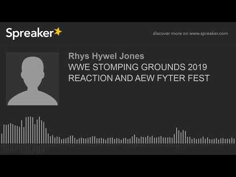 WWE STOMPING GROUNDS 2019 REACTION AND AEW FYTER FEST