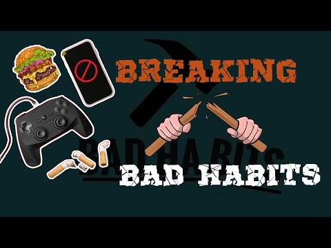 Breaking Bad Habits | بری عادتوں کو کیسے چھوڑا جائے؟