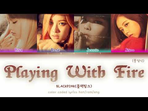 BLACKPINK – PLAYING WITH FIRE (불장난) (Han|Rom|Eng) Color Coded Lyrics